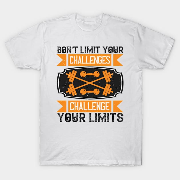 Don't limit your challenges - Fitness - Sport - Healthy T-Shirt by French Nik Naks